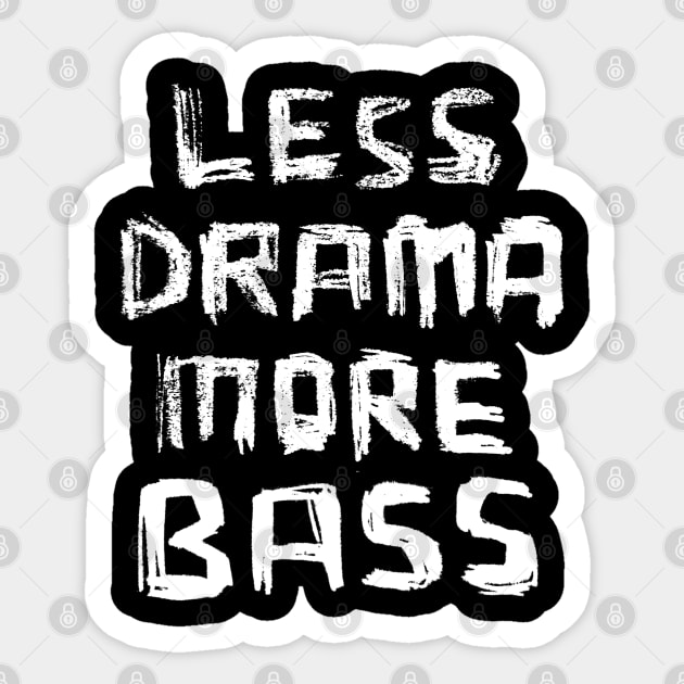 Less Drama More Bass Sticker by badlydrawnbabe